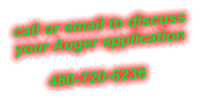 call or email to discuss  your Auger application                      480-720-6236