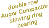 double row Auger Compactor slewing ring bearing