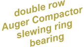 double row Auger Compactor slewing ring bearing